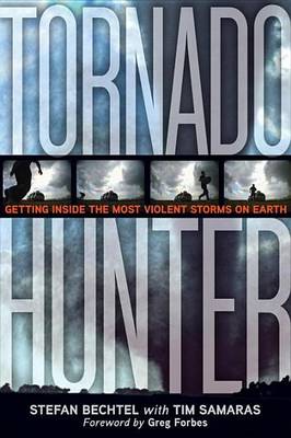 Book cover for Tornado Hunter: Getting Inside the Most Violent Storms on Earth