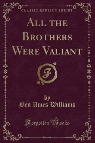 Cover of All the Brothers Were Valiant (Classic Reprint)