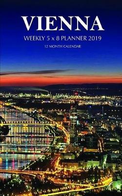 Book cover for Vienna Weekly 5 X 8 Planner 2019