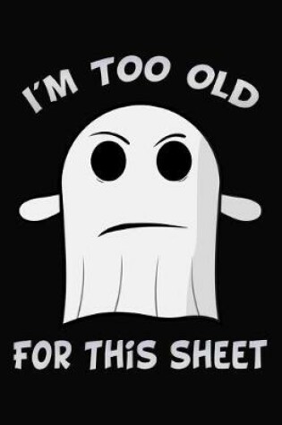Cover of I'm Too Old For This Sheet
