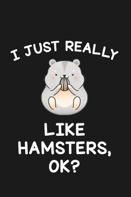 Book cover for I Just Really Like Hamsters Ok