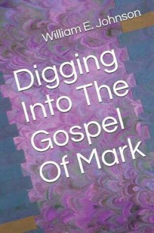 Cover of Digging Into The Gospel Of Mark