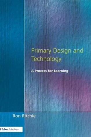 Cover of Primary Design and Technology: A Process for Learning