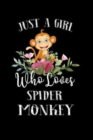 Cover of Just a Girl Who Loves Spider Monkey