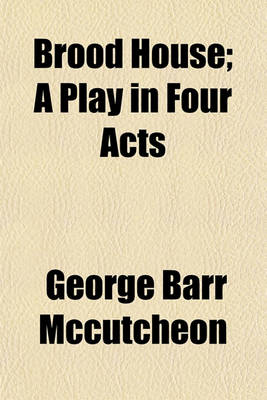 Book cover for Brood House; A Play in Four Acts