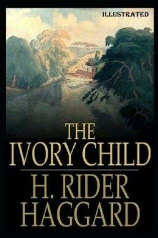 Cover of The Ivory Child Illustrated