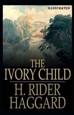 Book cover for The Ivory Child Illustrated