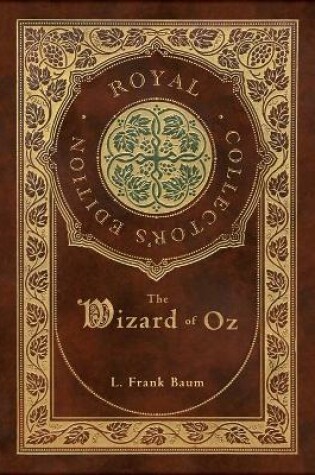 Cover of The Wizard of Oz (Royal Collector's Edition) (Case Laminate Hardcover with Jacket)