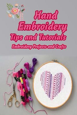 Book cover for Hand Embroidery Tips and Tutorials