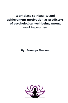 Book cover for Workplace spirituality and achievement motivation as predictors of psychological well-being among working women