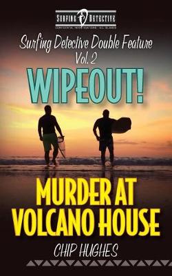 Book cover for Surfing Detective Double Feature Vol. 2 - Wipeout! - Murder at Volcano House