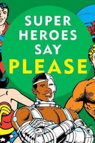 Cover of Super Heroes Say Please!