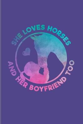 Book cover for She Loves Horses And Her Boyfriend Too