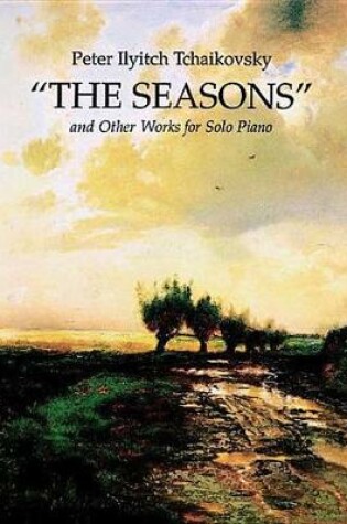 Cover of The Seasons And Other Works For Solo Piano