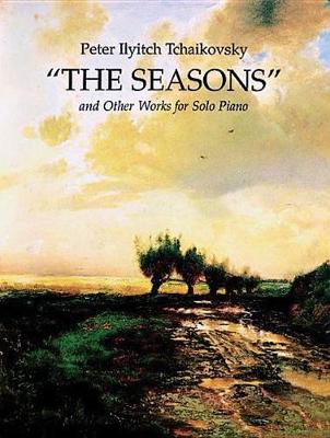 Cover of The Seasons And Other Works For Solo Piano