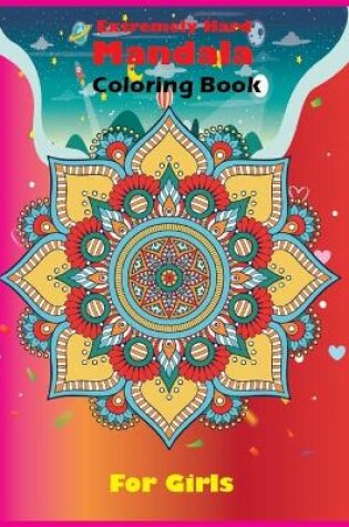 Cover of Extremely Hard Mandala Coloring Book For Girls