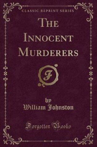 Cover of The Innocent Murderers (Classic Reprint)