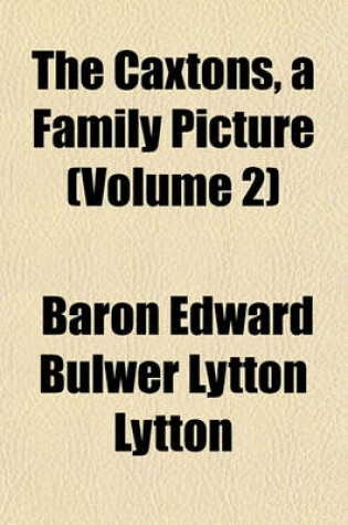 Cover of The Caxtons, a Family Picture (Volume 2)