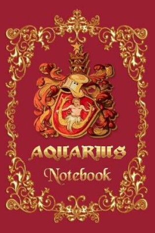 Cover of Aquarius Notebook - A Notebook for Aquarius Zodiac Sign People, 6x9 -(120 ages)