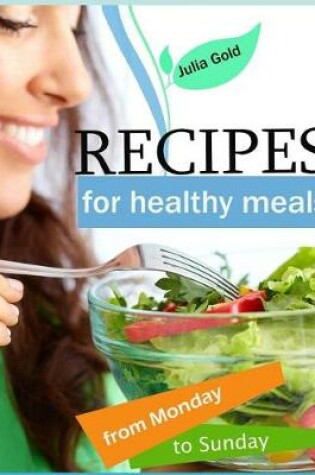 Cover of Recipes for healthy meals from Monday to Sunday