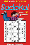 Book cover for The Kids' Book of Sudoku