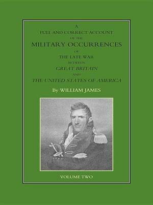 Book cover for A Full and Correct Account of the Military Occurrences of the Late War Between Great Britain and the United States of America - Volume 2