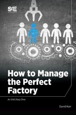 Cover of How to Manage the Perfect Factory or How AS6500 Can Lead To Everlasting Happiness