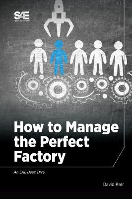 Cover of How to Manage the Perfect Factory or How AS6500 Can Lead To Everlasting Happiness