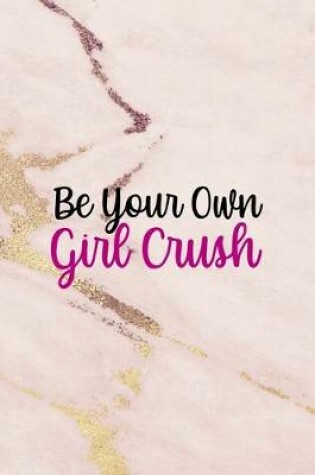 Cover of Be You Own Girl Crush