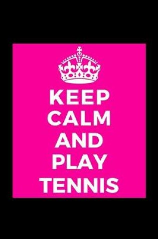 Cover of Keep Calm and Play Tennis