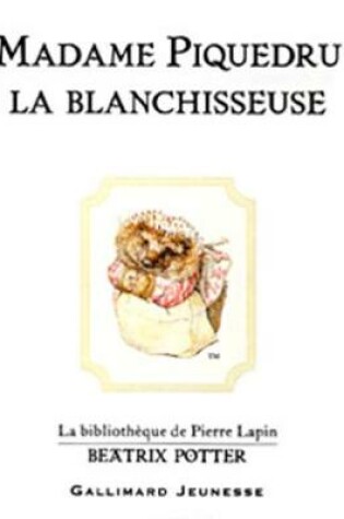 Cover of Madame Piquedru la blanchisseuse (The Tale of Mrs. Tiggy-Winkle)