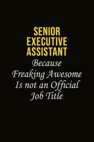 Cover of Senior Executive Assistant Because Freaking Awesome Is Not An Official Job Title