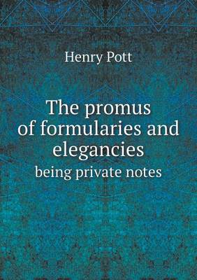 Book cover for The promus of formularies and elegancies being private notes