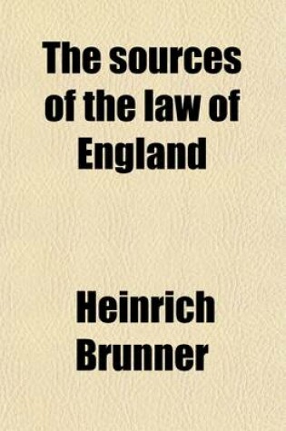 Cover of The Sources of the Law of England; An Historical Introduction to the Study of English Law