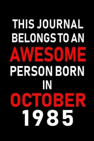 Cover of This Journal belongs to an Awesome Person Born in October 1985