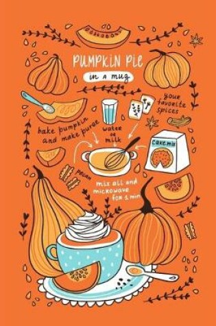 Cover of Pumpkin Pie In A Mug Halloween Inspired Recipe Journal