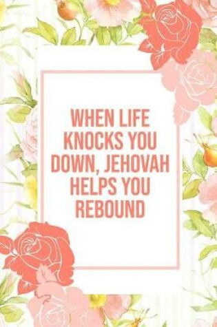 Cover of WhenLife Knocks You Down Jehovah Helps You Rebound