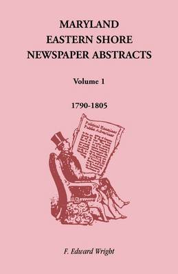 Book cover for Maryland Eastern Shore Newspaper Abstracts, Volume 1