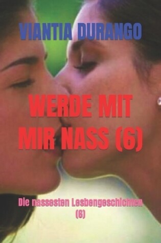 Cover of Werde Mit Mir Nass (6)