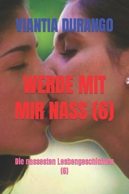 Book cover for Werde Mit Mir Nass (6)