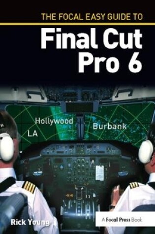 Cover of The Focal Easy Guide to Final Cut Pro 6