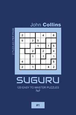 Book cover for Suguru - 120 Easy To Master Puzzles 7x7 - 1