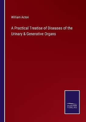 Book cover for A Practical Treatise of Diseases of the Urinary & Generative Organs