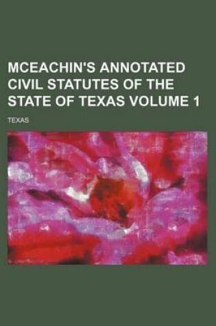 Cover of McEachin's Annotated Civil Statutes of the State of Texas Volume 1