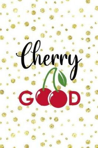 Cover of Cherry Good