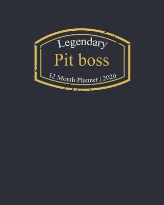 Book cover for Legendary Pit boss, 12 Month Planner 2020