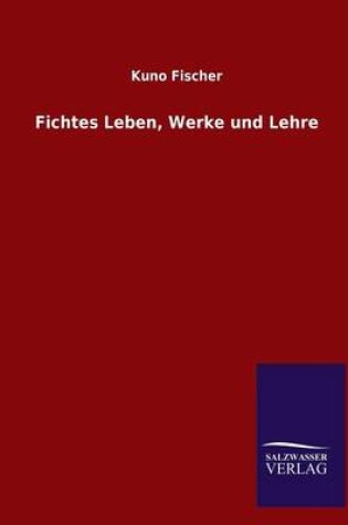 Cover of Fichtes Leben, Werke und Lehre