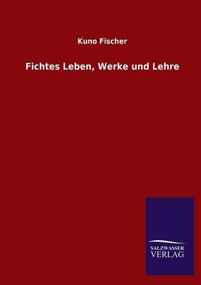 Book cover for Fichtes Leben, Werke und Lehre