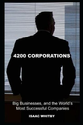 Cover of 4200 Corporations, Big Businesses, and the World's Most Successful Companies