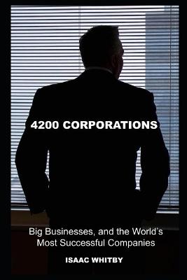 Cover of 4200 Corporations, Big Businesses, and the World's Most Successful Companies